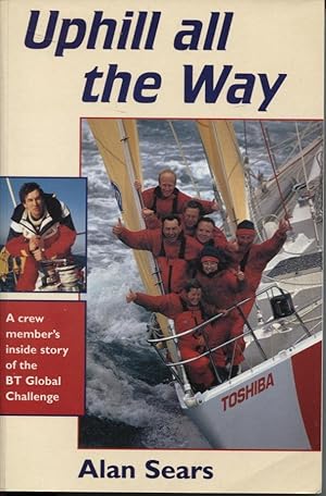 UPHILL ALL THE WAY : A CREW MEMBER'S INSIDE STORY OF THE BT GLOBAL CHALLENGE