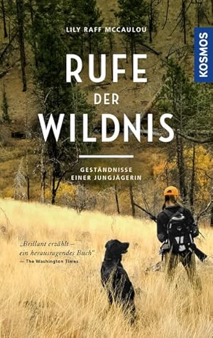 Rufe der Wildnis - Warum ich zur Jägerin wurde