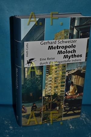 Seller image for Metropole - Moloch - Mythos : eine Reise durch die Megastdte Indiens. for sale by Antiquarische Fundgrube e.U.