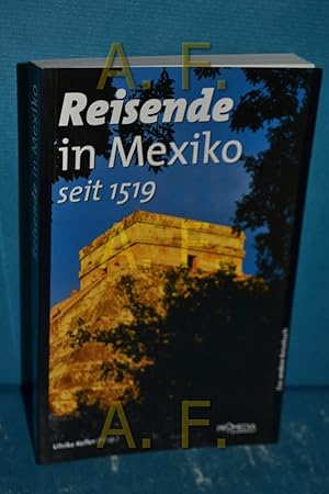 Bild des Verkufers fr Reisende in Mexiko seit 1519 : ein kulturhistorisches Lesebuch Das andere Reisebuch zum Verkauf von Antiquarische Fundgrube e.U.