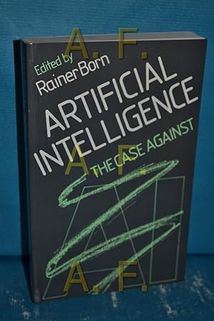 Seller image for Artificial Intelligence : The Case Against for sale by Antiquarische Fundgrube e.U.
