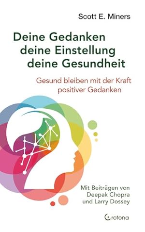 Deine Gedanken - deine Einstellung - deine Gesundheit Gesund bleiben mit der Kraft positiver Geda...