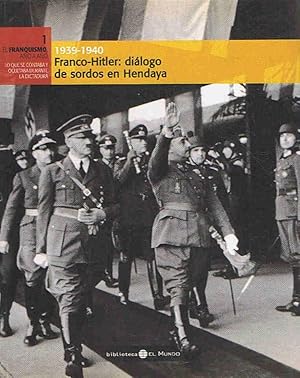 Seller image for El franquismo ao a ao, N 1. 1939 ? 1940. FRANCO-HITLER: DILOGO DE SORDOS EN HENDAYA for sale by Librera Torren de Rueda