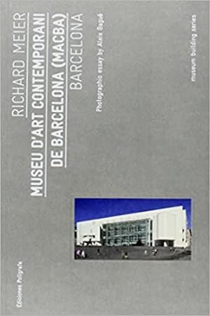Richard Meier : Museo D Art Contemporani de Barcelona MSCBA. - (Museum Building Guides)