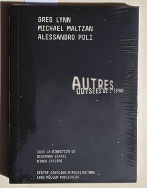 Autres Odysees De L`espace: Greg Lynn, Michael Maltzan et Alessandro Poli. - (Centre Canadien D A...