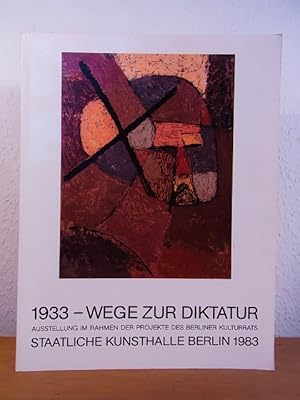 Imagen del vendedor de 1933 - Wege zur Diktatur. Hauptband. Ausstellung Staatliche Kunsthalle Berlin und Neue Gesellschaft fr Bildende Kunst, 09.01. bis 10.02.1983 a la venta por Antiquariat Weber