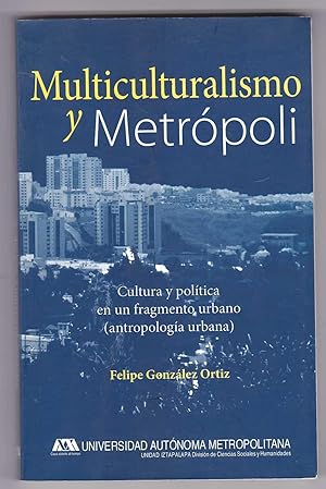 Seller image for Multiculturalismo y Metrpoli: Culktura y politica en un fragmento urbano for sale by Kultgut