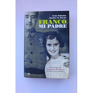 Seller image for Franco, mi padre. Testimonio de Carmen Franco, la hija del Caudillo for sale by LIBRERA SOLAR DEL BRUTO