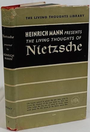 Heinrich Mann presents the living thoughts of Nietzsche. Philadelphia, David Mc Kay Company (1939...