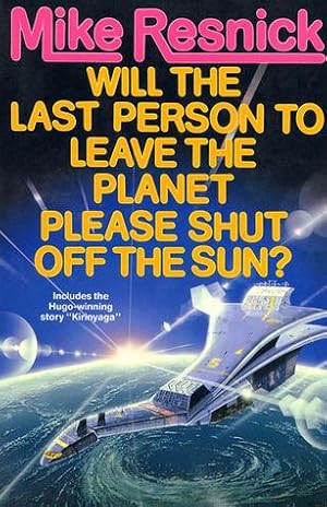 Seller image for WILL THE LAST PERSON TO LEAVE THE PLANET PLEASE SHUT THE SUN? for sale by Fantastic Literature Limited