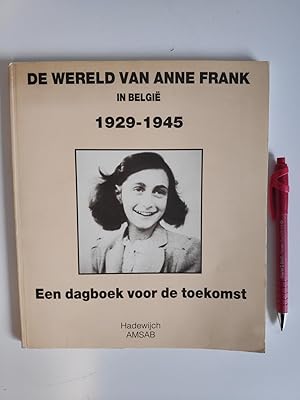 Immagine del venditore per De wereld van Anne Frank in Belgi. 1929-1945. Een dagboek voor de toekomst (dutch) venduto da Antiquariaat Spinoza