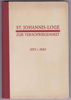 Aus vergangenen Tagen. Geschichtliche Bilder aus der St. Johannisloge zur Verschwiegenheit 1775-1...