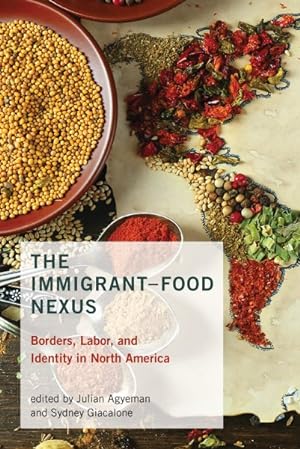 Image du vendeur pour Immigrant-Food Nexus : Borders, Labor, and Identity in North America mis en vente par GreatBookPrices