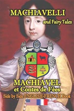 Bild des Verkufers fr Machiavelli and Fairy Tales/ Machiavel Et Contes de Fes, Side by Side English-French Book: Bilingual, Dual Language Book in English and French zum Verkauf von GreatBookPrices