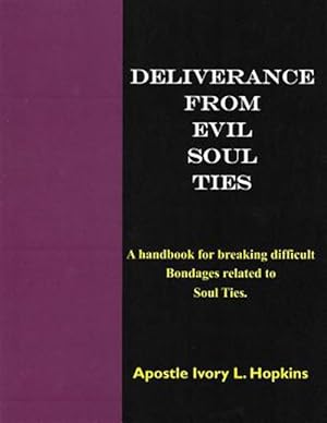 Seller image for Deliverance From Evil Soul Ties: A handbook for breaking difficult bondage related to Soul Ties for sale by GreatBookPrices