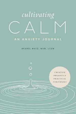 Seller image for Cultivating Calm : An Anxiety Journal for sale by GreatBookPrices