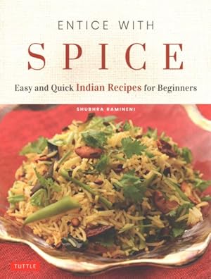 Imagen del vendedor de Entice With Spice : Easy and Quick Indian Recipes for Beginners a la venta por GreatBookPrices