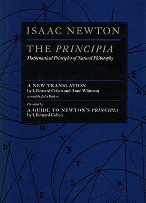 Image du vendeur pour The Principia. Mathematical principles of natural philosophy. A New Translation by I. Bernard Cohen and Anne Whitman, assisted by Julia Budenz. Preceded by "A Guide to Newton s Principa" by I. Bernard Cohen. mis en vente par Antiquariat Lenzen