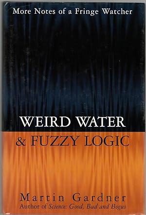 Weird Water & Fuzzy Logic: More Notes of a Fringe Watcher