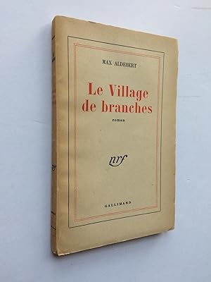 Le Village de Branches [ ENVOI de l' Auteur sur S.P. ]