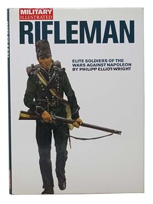 Seller image for Rifleman: Elite Soldiers of the Wars against Napoleon (Military Illustrated Classic Soldiers Series) for sale by Yesterday's Muse, ABAA, ILAB, IOBA