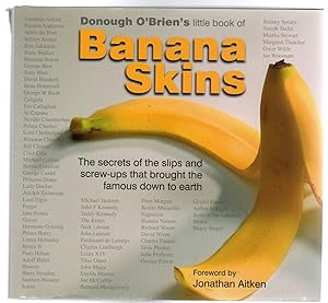 Banana Skins : The Secrets of the Slips and Screw-ups That Brought the Famous Down to Earth (SIGN...