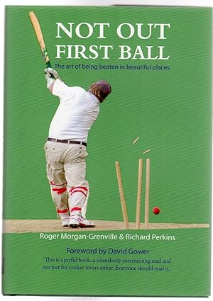 Not Out First Ball : The Art of Being Beaten in Beautiful Places (SIGNED COPY)