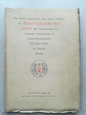 Dei lavoratori preparatori alla nuova edizione dei Rerum Italicarum Scriptores. Comunicazione al ...