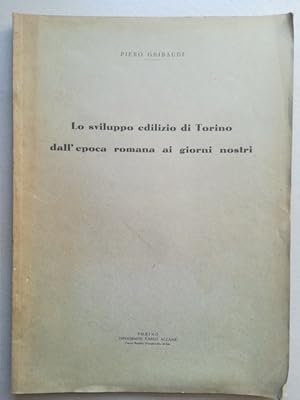 Bild des Verkufers fr Lo sviluppo edilizio di Torino dall'epoca romana ai giorni nostri zum Verkauf von Coenobium Libreria antiquaria