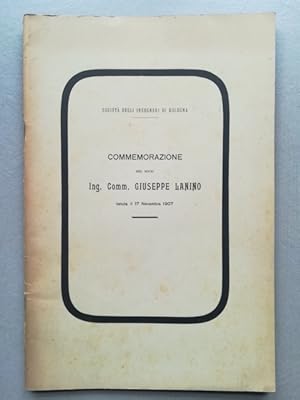 Commemorazione del socio Ing. Comm. Giuseppe Lanino tenuta il 17 novembre 1907