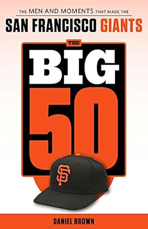 Seller image for The Big 50: San Francisco Giants: The Men and Moments that Made the San Francisco Giants by Brown, Daniel [Paperback ] for sale by booksXpress