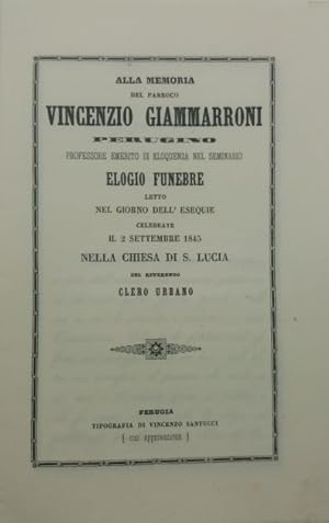 Alla memoria del parroco Vincenzio Giammarroni perugino professore emerito di eloquenza nel semin...