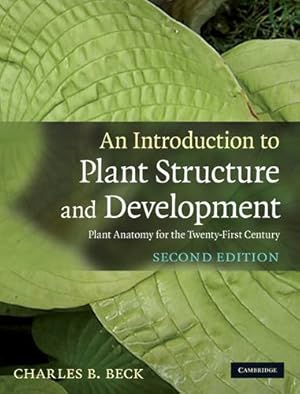 Imagen del vendedor de An Introduction to Plant Structure and Development: Plant Anatomy for the Twenty-First Century by Beck, Charles B. [Hardcover ] a la venta por booksXpress