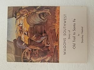 Seller image for Wagons Southwest; Story of Old Trail to Santa Fe for sale by Karl Theis