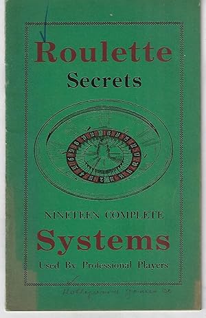 Roulette Secrets, Nineteen Complete Systems used by Professional Players