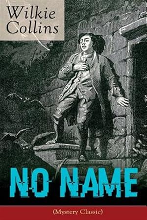 Immagine del venditore per No Name (Mystery Classic): From the prolific English writer, best known for The Woman in White, Armadale, The Moonstone, The Dead Secret, Man and Wife venduto da GreatBookPrices