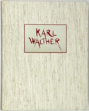 Karl Walther 1905-1881. Leben und Werk. Mit einem Oeuvreverzeichnis der Ölgemälde von Theodor und...