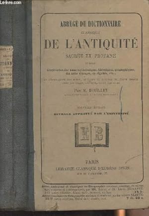 Bild des Verkufers fr Abrg du dictionnaire classique de l'Antiquit sacre et profane, contenant l'explication des noms mythologiques, historiques, gographiques, des noms d'usages, de dignits, etc. zum Verkauf von Le-Livre