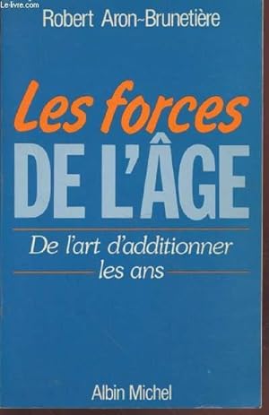 Bild des Verkufers fr Les forces de l'ge : Des l'art d'additionner les ans zum Verkauf von Le-Livre