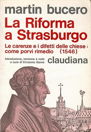 La riforma a Strasburgo. Le carenze e i difetti delle Chiese: come porvi rimedio (1546)