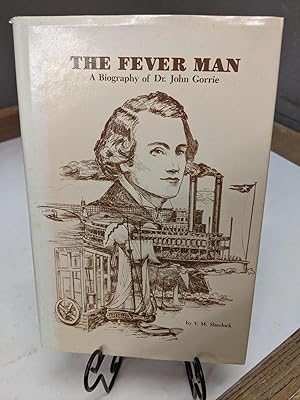 The Fever Man A Biography of Dr. John Gorrie