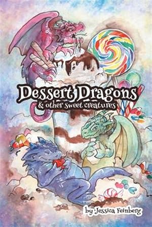 Bild des Verkufers fr Dessert Dragons & Other Sweet Creatures zum Verkauf von GreatBookPrices