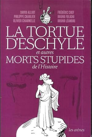 Bild des Verkufers fr La tortue d'Eschyle et autres morts stupides de l'Histoire zum Verkauf von Livres Norrois