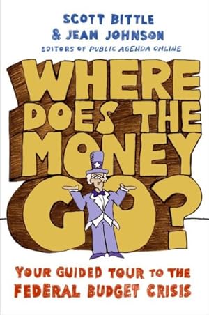 Seller image for Where Does the Money Go? : Your Guided Tour to the Federal Budget Crisis for sale by GreatBookPrices