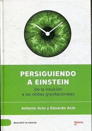 PERSIGUIENDO A EINSTEIN. DE LA INTUICION A LAS ONDAS GRAVITACIONALES.