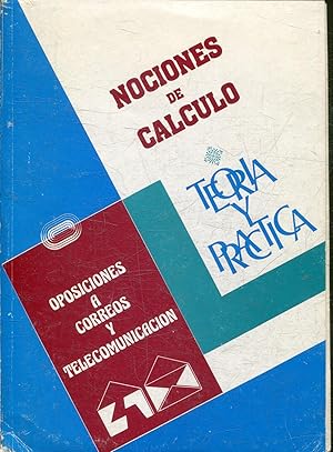 NOCIONES DE CALCULO: TEORIA Y PRACTICA. OPOSICIONES A CORREOS Y TELECOMUNICACIONES.