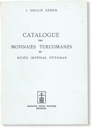 Catalogue des Monnaies Turcomanes: Beni Ortok, Beni Zengui, Frou Atabeqyéh, et Meliks Eyoubites d...