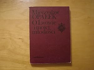 Bild des Verkufers fr O Lwowie i mojej mlodosci. Kartki z pamietnika 1881-1901 zum Verkauf von Polish Bookstore in Ottawa