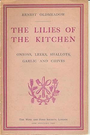 Bild des Verkufers fr The Lilies of the Kitchen. Onions, Leeks, Shallots, Garlic and Chives zum Verkauf von Joy Norfolk, Deez Books