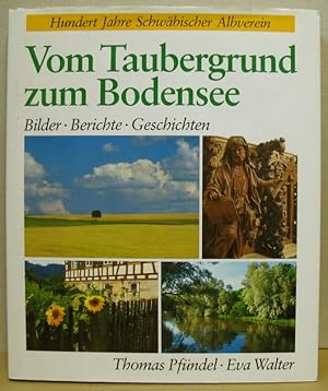 Seller image for Vom Taubergrund zum Bodensee. Bilder, Berichte, Geschichten aus dem Wandergebiet des Schwbischen Albvereins. for sale by Nicoline Thieme